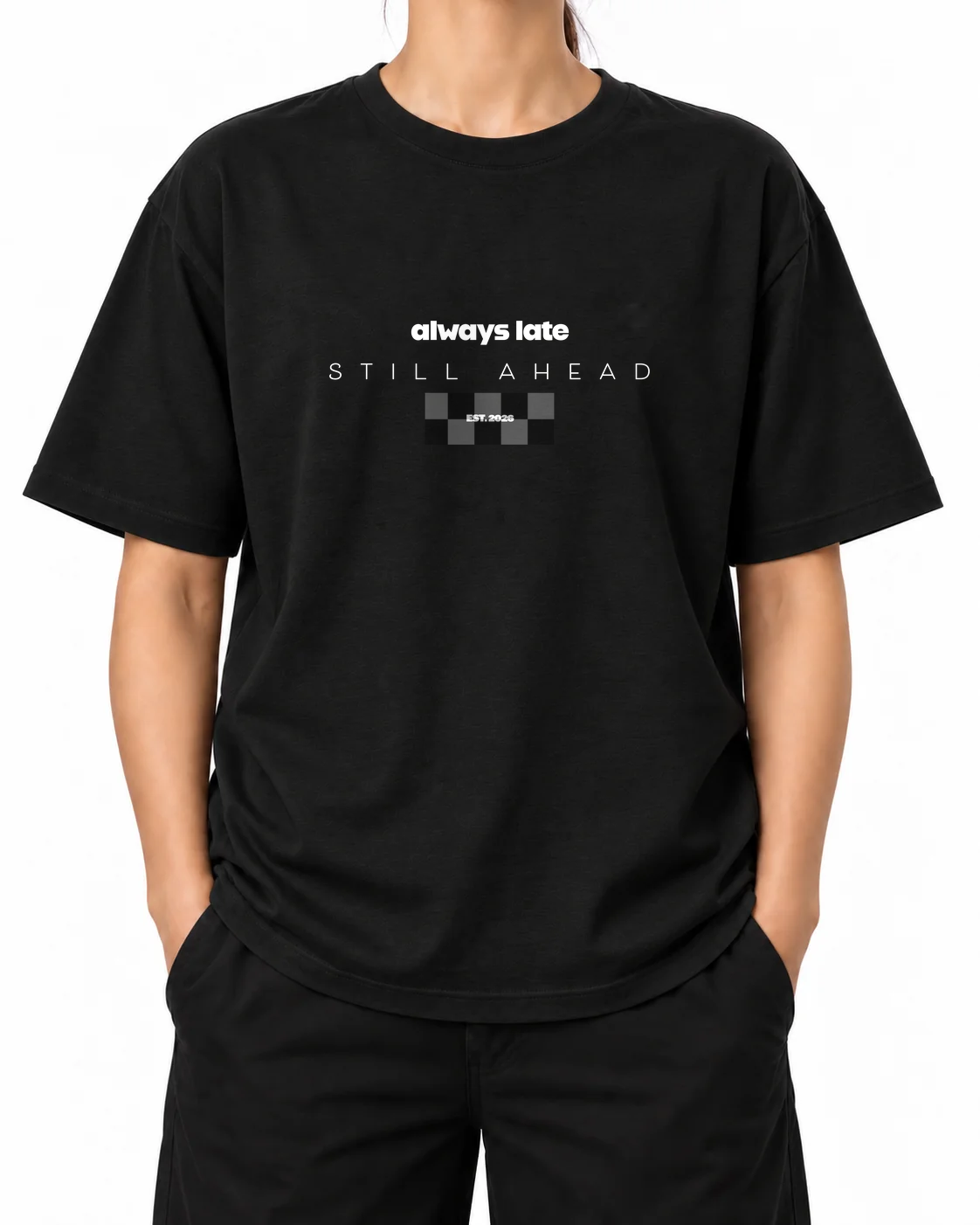 Camiseta Always Late Still Ahead — Black, pessoa A, vista frontal; simulação da arte original