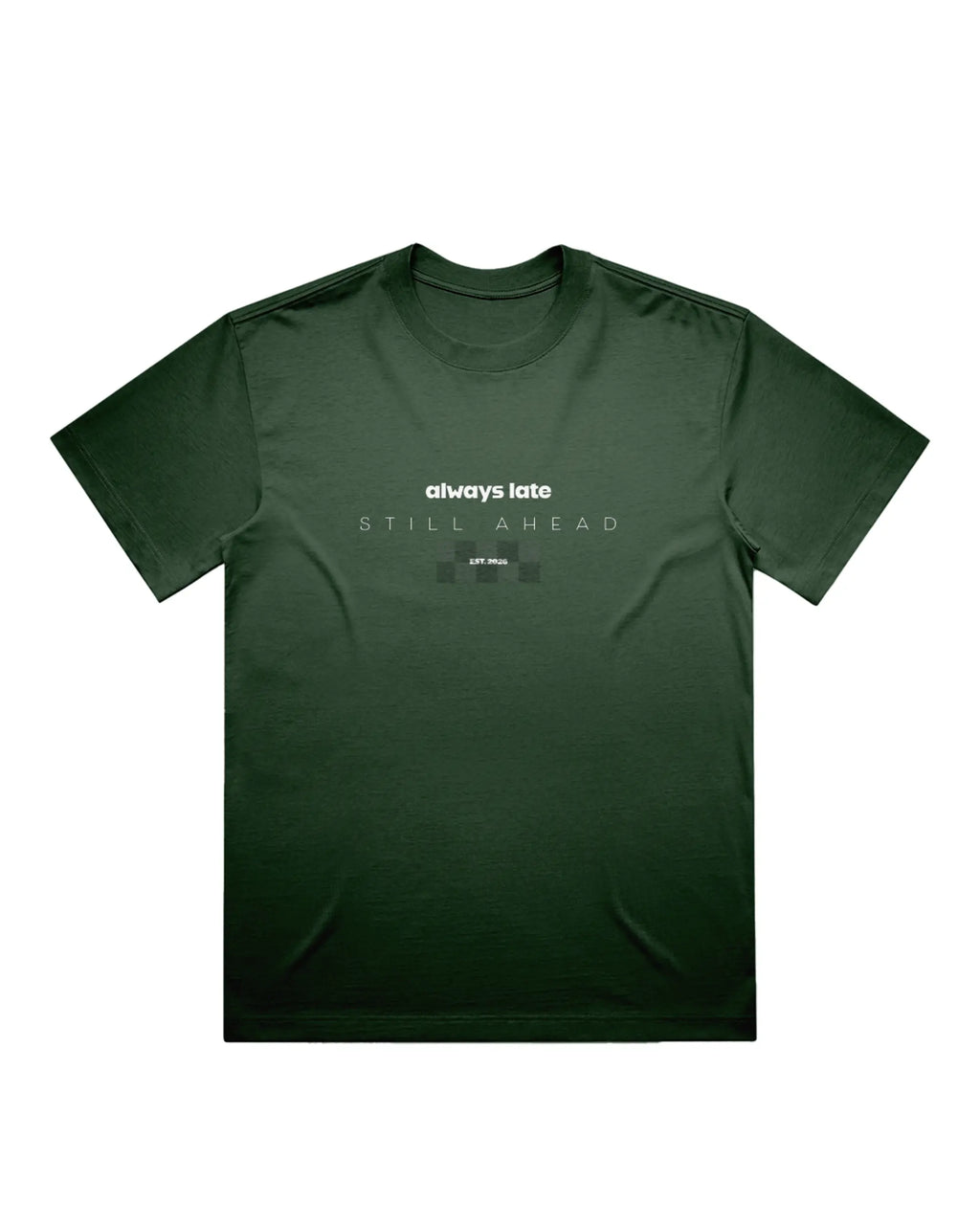Always Late Still Ahead Forest Green T-shirt, front product view – Augusta Store