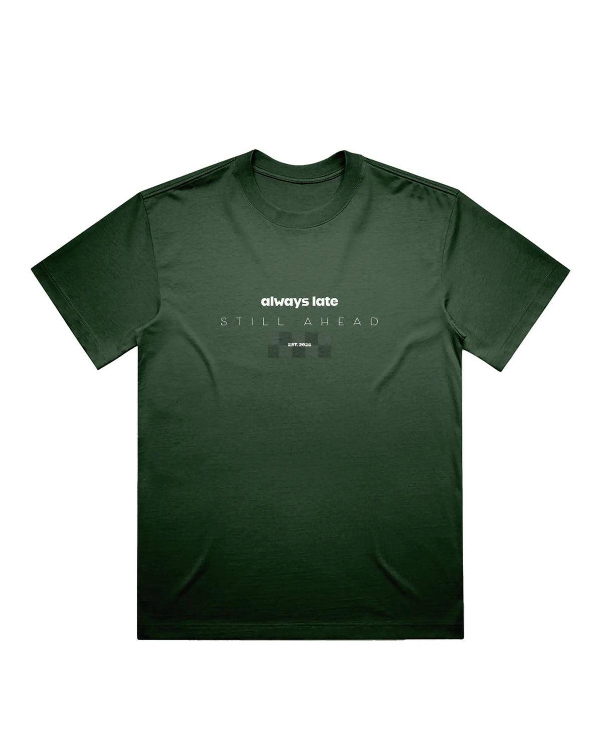 Always Late Still Ahead Forest Green T-shirt, front product view – Augusta Store
